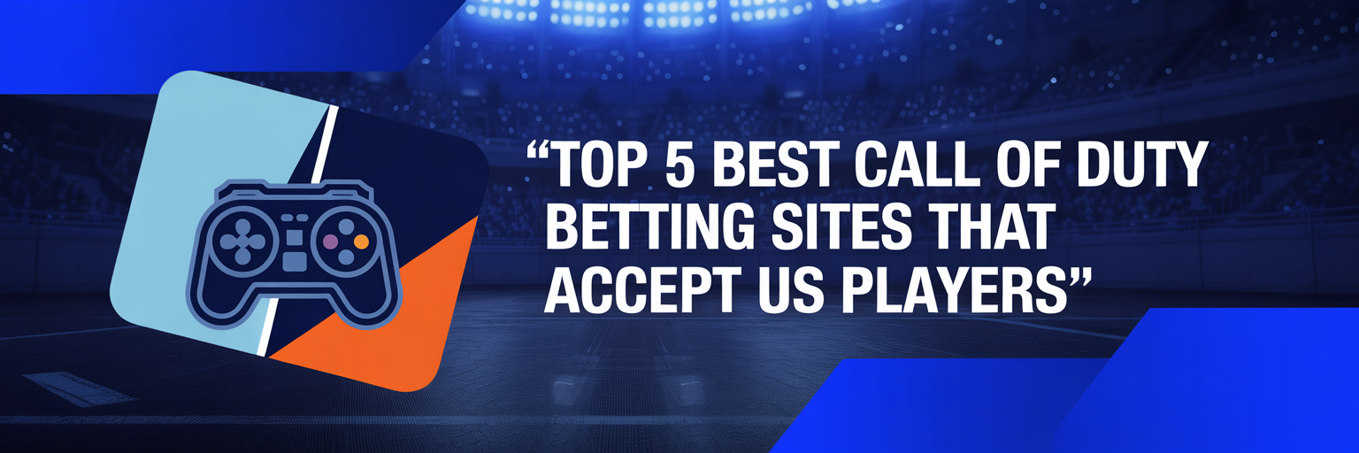 Top 5 Best Call of Duty Betting Sites that accept US players